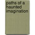 Paths of a Haunted Imagination