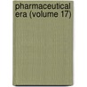 Pharmaceutical Era (Volume 17) door General Books