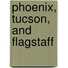 Phoenix, Tucson, and Flagstaff door Pam Hait