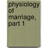 Physiology of Marriage, Part 1