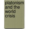 Platonism And The World Crisis by John M. Dillon