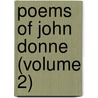 Poems Of John Donne (Volume 2) door John Donne