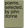 Poems, Selected, by John Donne door John Donne