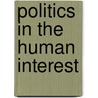 Politics In The Human Interest by William Du Bois
