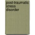 Post-Traumatic Stress Disorder