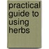 Practical Guide To Using Herbs