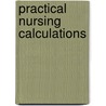 Practical Nursing Calculations by Valda Hext