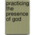 Practicing the Presence of God