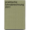 Praktische Lohnabrechnung 2011 by Thomas Werner