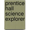Prentice Hall Science Explorer door Michael J. Padilla
