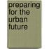 Preparing For The Urban Future