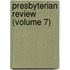 Presbyterian Review (Volume 7)