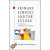 Primary Schools And The Future door Patrick Whitaker