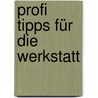 Profi Tipps für die Werkstatt door Onbekend