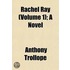 Rachel Ray (Volume 1); A Novel