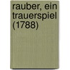 Rauber, Ein Trauerspiel (1788) by Friedrich Schiller