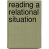 Reading A Relational Situation door Rhys Dogan