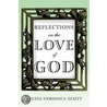 Reflections On The Love Of God door Sylvia Veronica Scott
