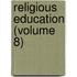 Religious Education (Volume 8)
