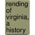 Rending of Virginia, a History