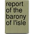 Report Of The Barony Of L'Isle