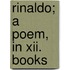 Rinaldo; A Poem, In Xii. Books