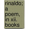 Rinaldo; A Poem, In Xii. Books by Torquato Tasso