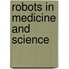 Robots In Medicine And Science by Steven Parker