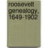 Roosevelt Genealogy, 1649-1902