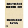 Rosslyn's Raid And Other Tales door Beatrice Helen Barmby