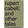 Rupert Cabell; And Other Tales door Joseph Alden