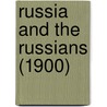 Russia And The Russians (1900) door Edmund Noble