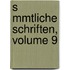 S Mmtliche Schriften, Volume 9