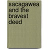 Sacagawea and the Bravest Deed door Stephen Krensky