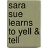 Sara Sue Learns to Yell & Tell