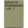 School Of Shakespeare - Vol. 1 by Richard Simpson