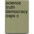 Science Truth Democracy Osps C