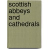 Scottish Abbeys And Cathedrals by Joseph Robertson