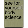 See for Yourself: Body Science door Catherine Chambers