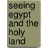 Seeing Egypt And The Holy Land