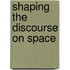 Shaping The Discourse On Space