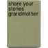 Share Your Stories Grandmother
