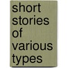Short Stories of Various Types door General Books