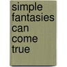 Simple Fantasies Can Come True by Richard Knight