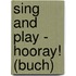Sing and play - hooray! (Buch)