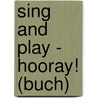 Sing and play - hooray! (Buch) door Brigitte Schanz-Hering