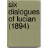 Six Dialogues Of Lucian (1894)