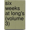 Six Weeks at Long's (Volume 3) door Eaton Stannard Barrett