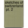 Sketches Of Switzerland  Pt. 2 by James Fennimore Cooper