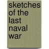 Sketches Of The Last Naval War door Jean Pierre Edmond Jurien De Gravi?re